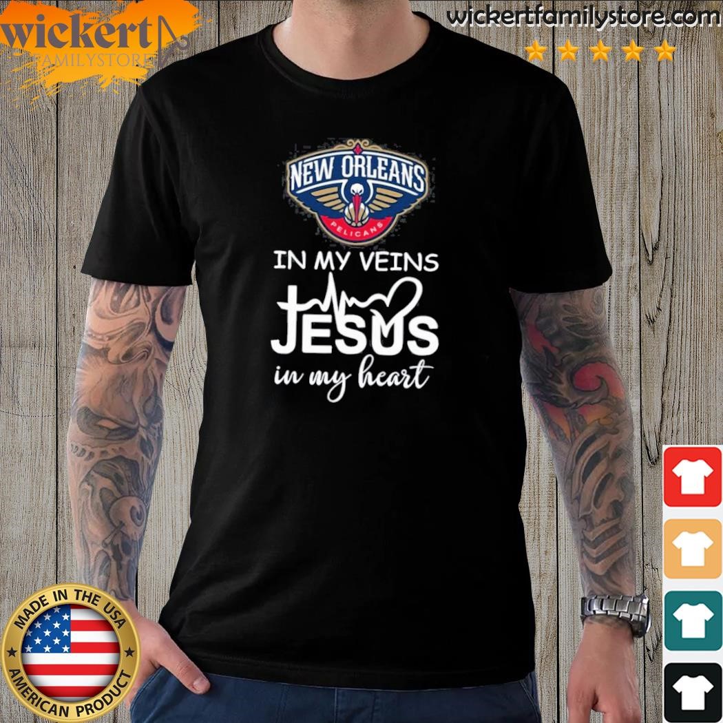 New Orleans Pelicans In My Veins Jesus In My Heart T-Shirt