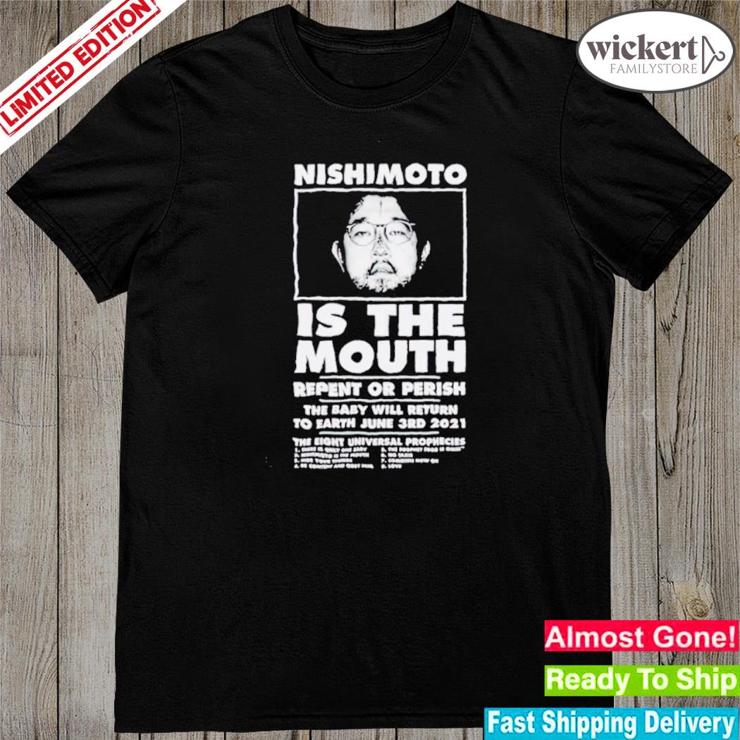Nishimoto is the mouth shirt