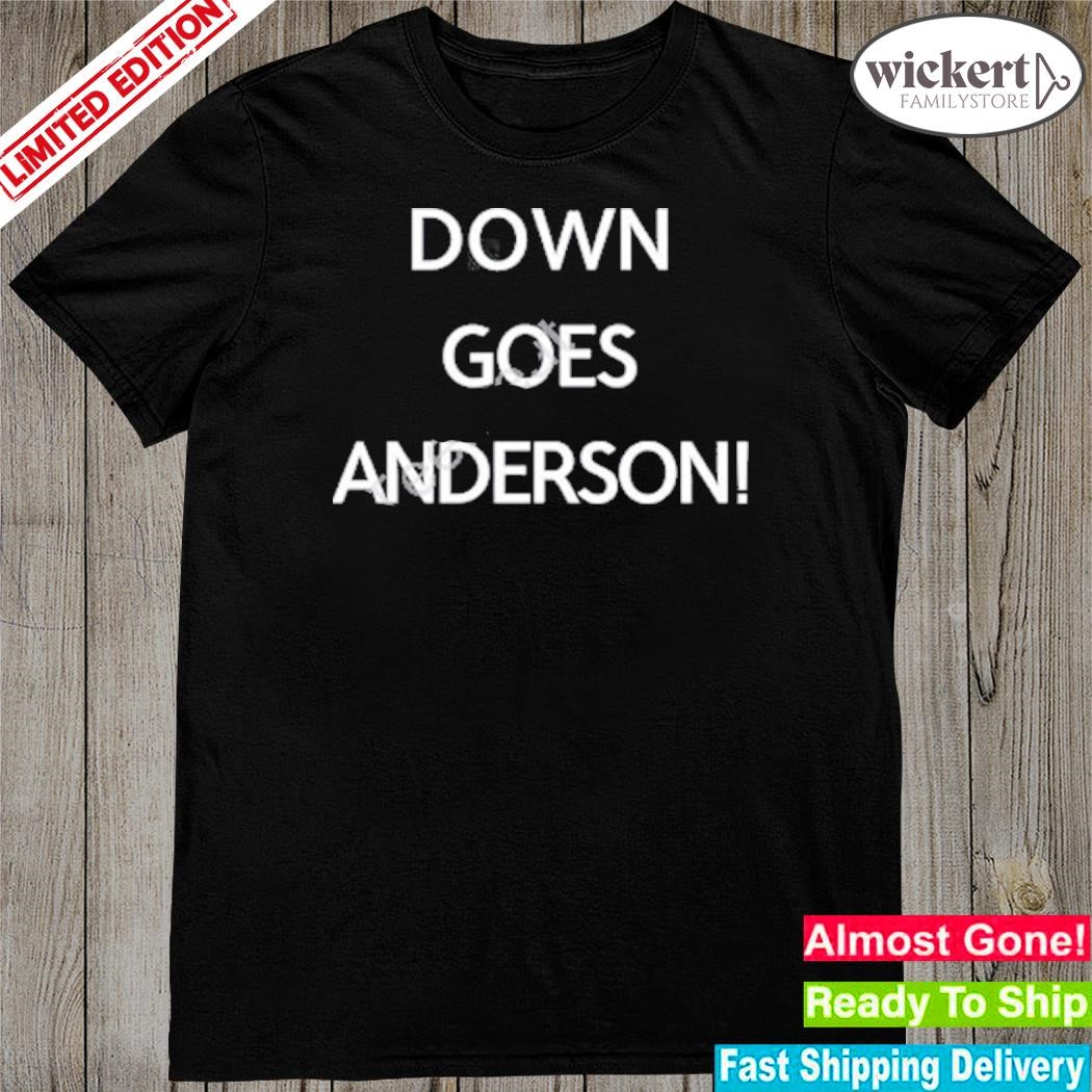 Official 2023 Down goes anderson shirt