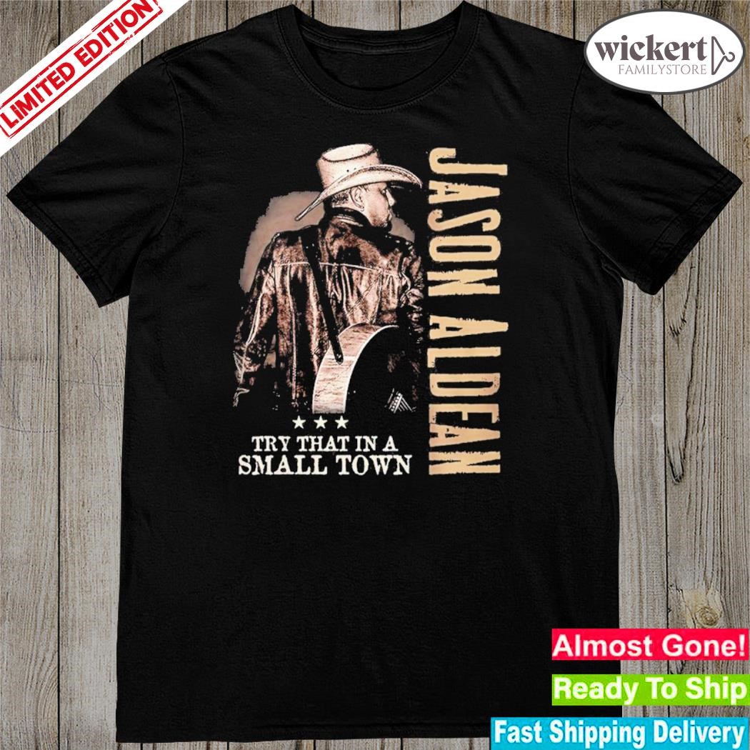Official 2023 Jason aldean try that in a small town t-shirt