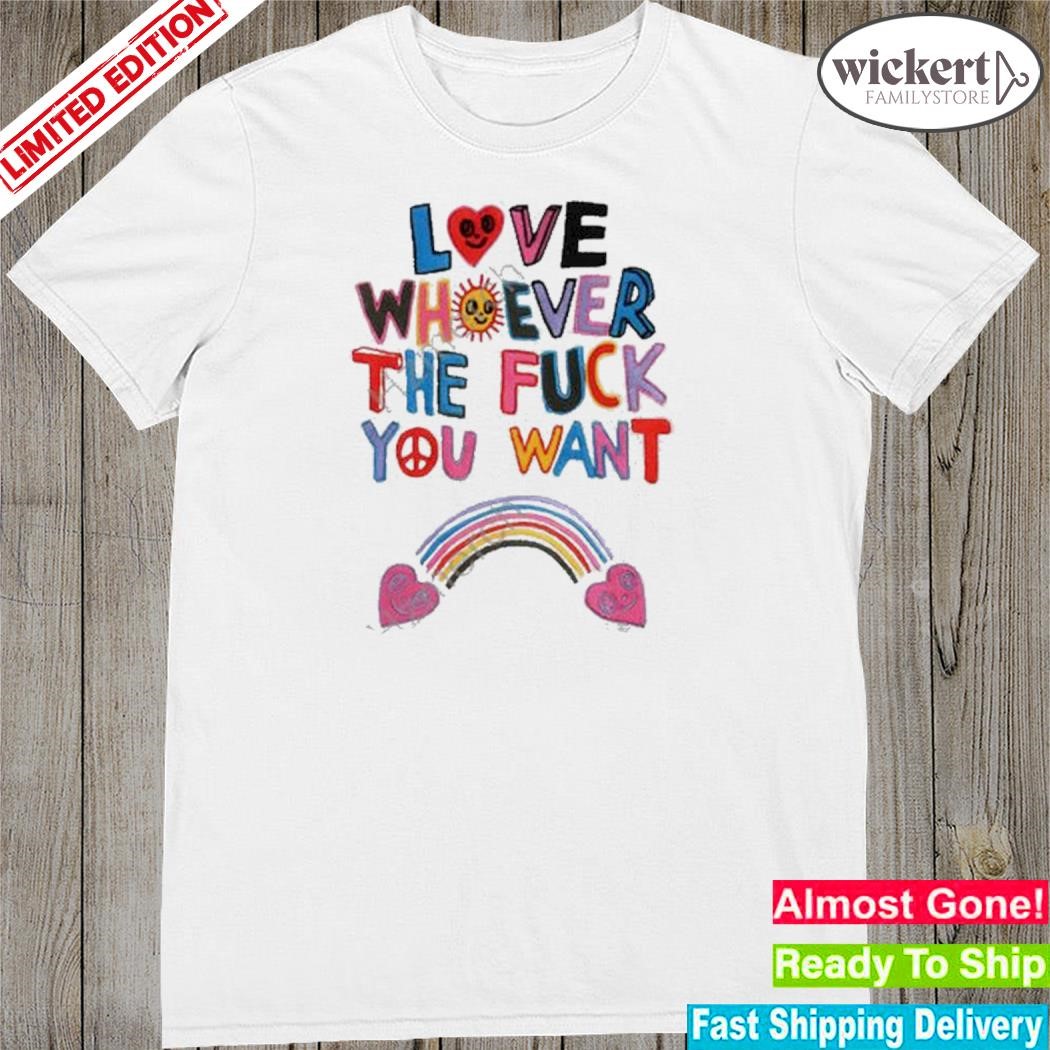 Official 2023 Love Whoever The Fuck You Want Shirt