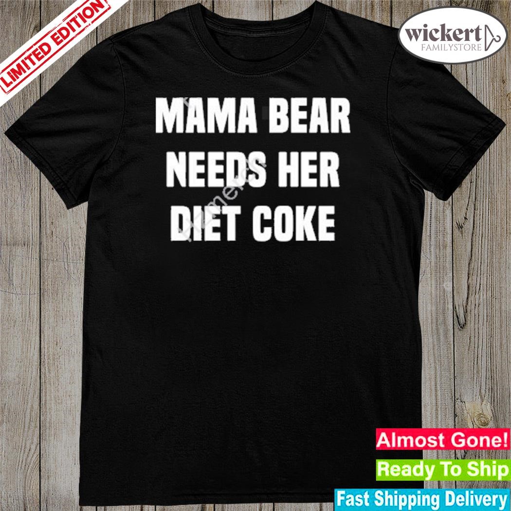 Official 2023 Mama bear needs her diet coke shirt