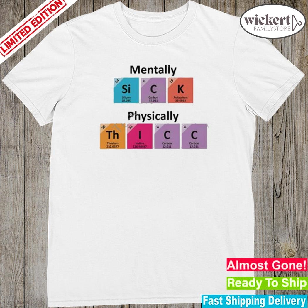 Official 2023 Mentally sick physically thicc shirt