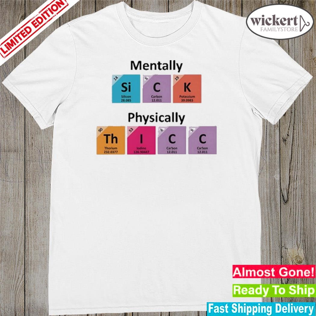Official 2023 Mentally sick physically thicc t-shirt