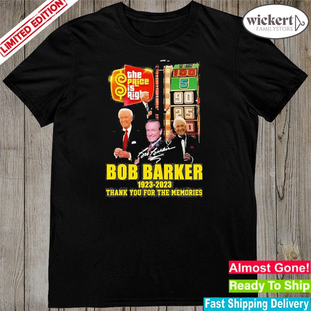 Official 2023 Special Edition The Price Is Right Bob Barker 1923 – 2023 Thank You For The Memories Shirt