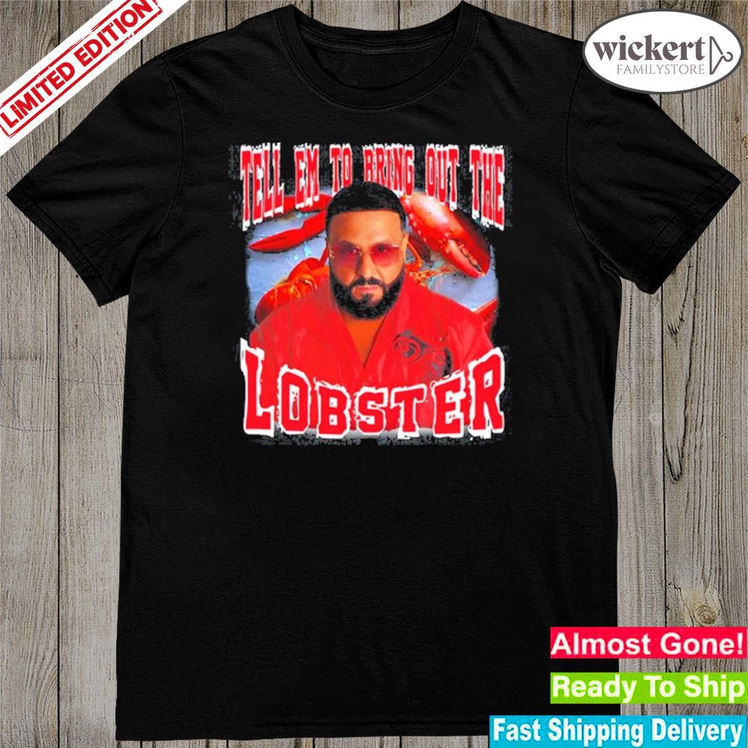 Official 2023 Tell Em To Bring Out The Lobster Shirt