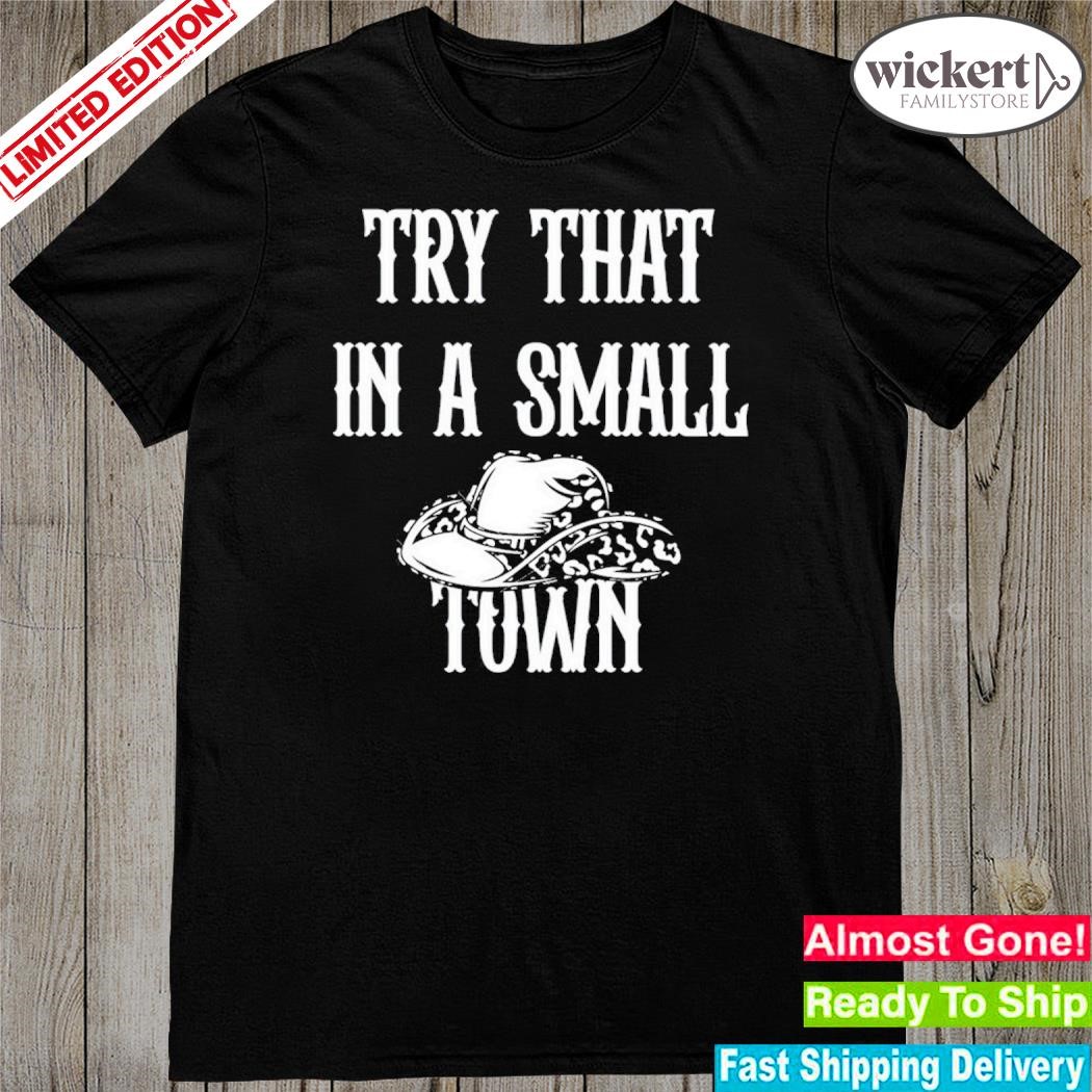 Official 2023 Try that in a small town jason aldean shirt