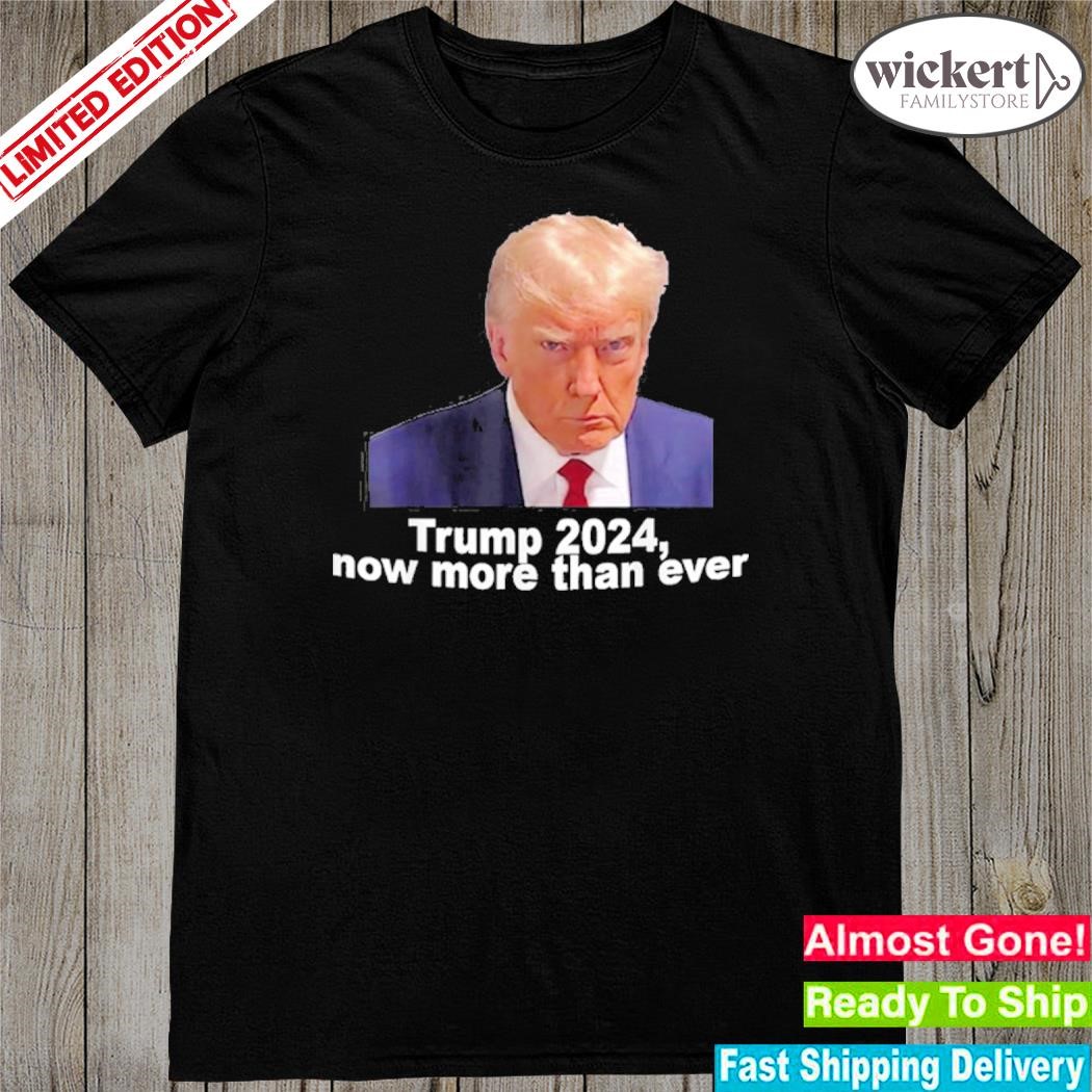 Official 2024 Trump shot now more then ever shirt