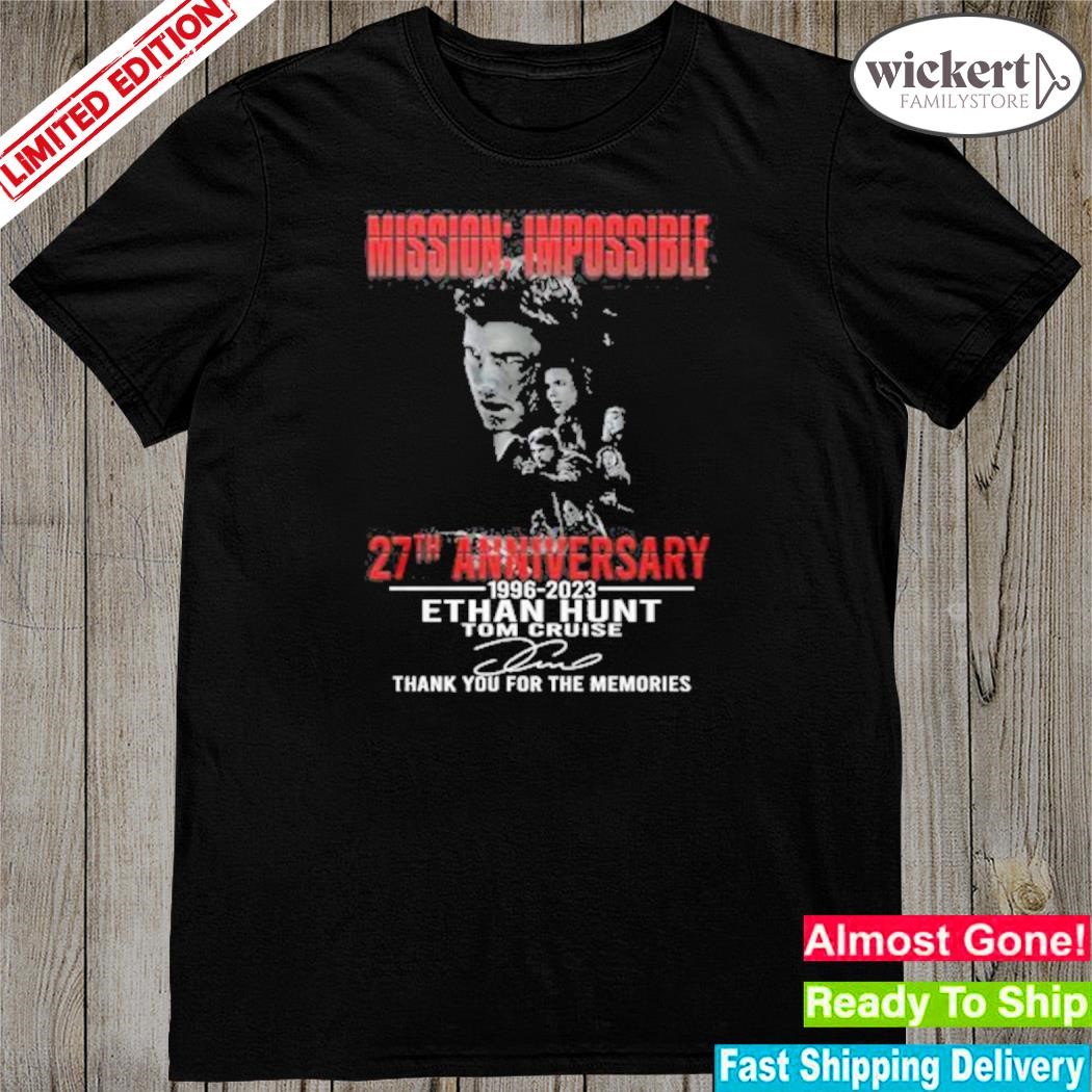 Official 27th anniversary 1996-2023 mission impossible ethan hunt tom cruise thank you for the memories shirt