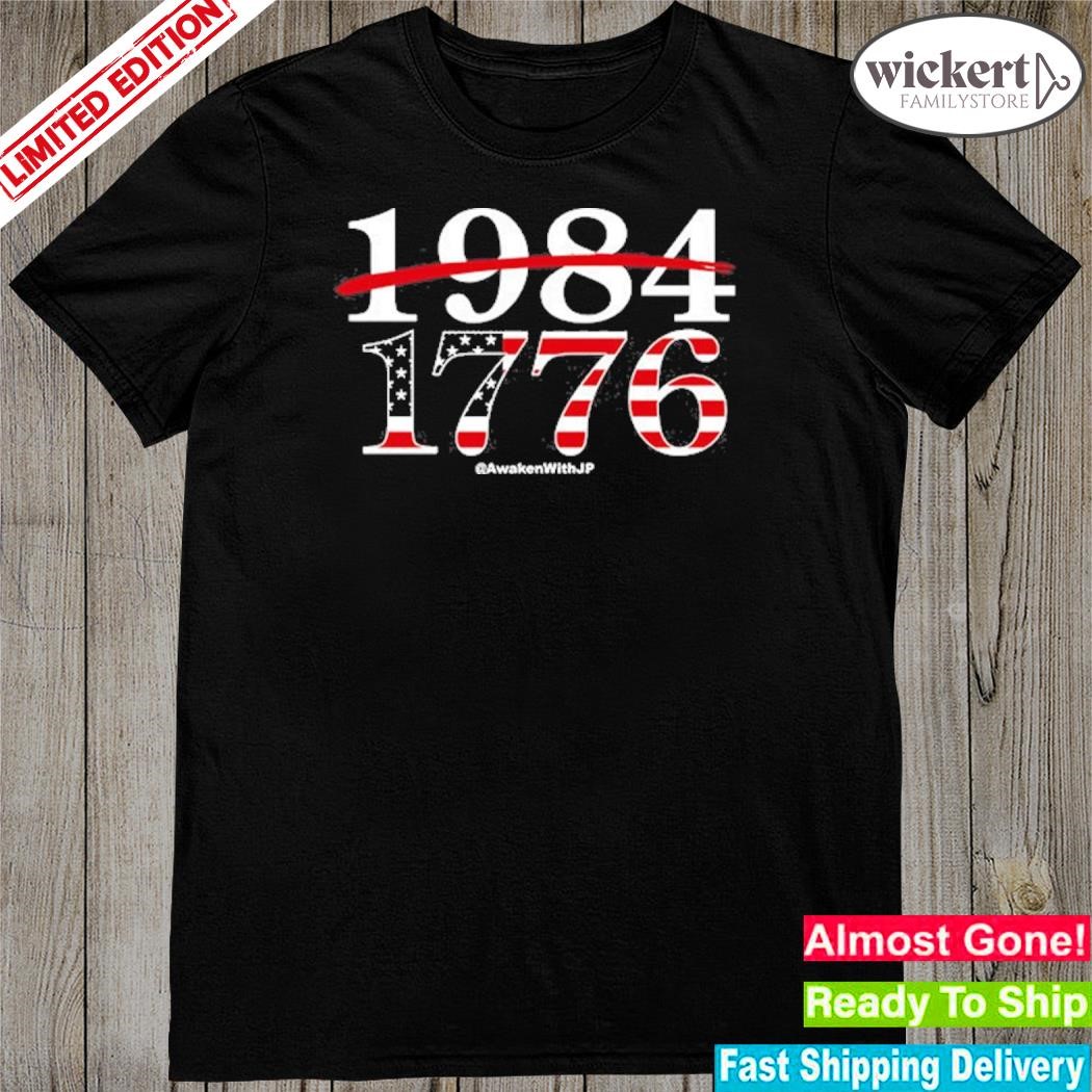 Official Awakenwithjp 1984 1776 shirt