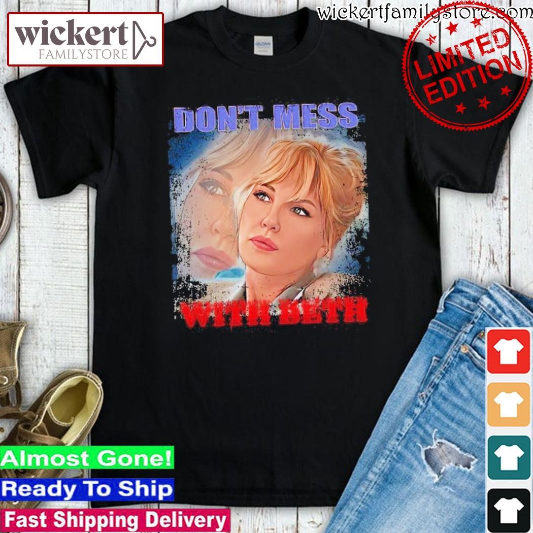 Official Beth Don't mess with beth shirt