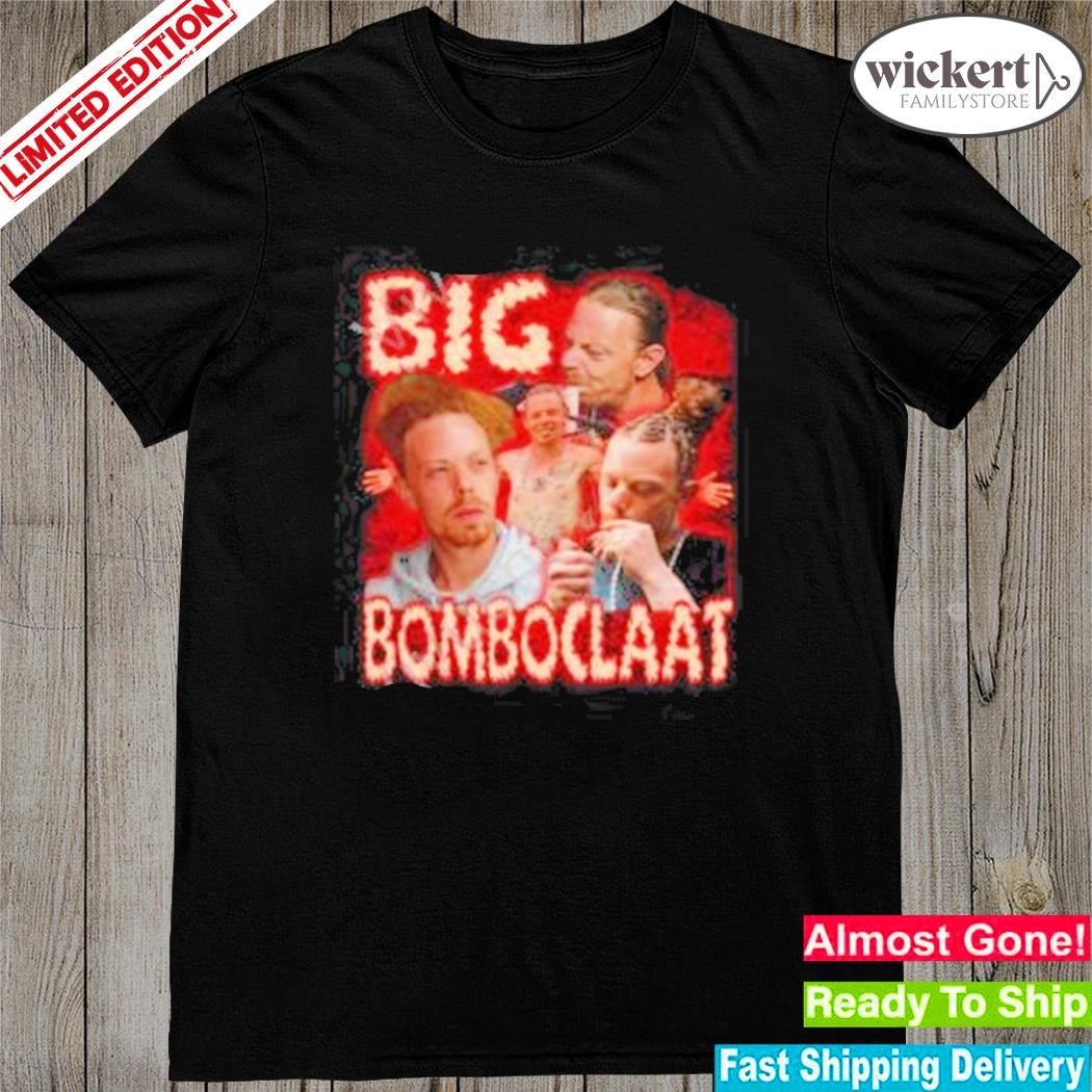 Official Big Bomboclaat shirt