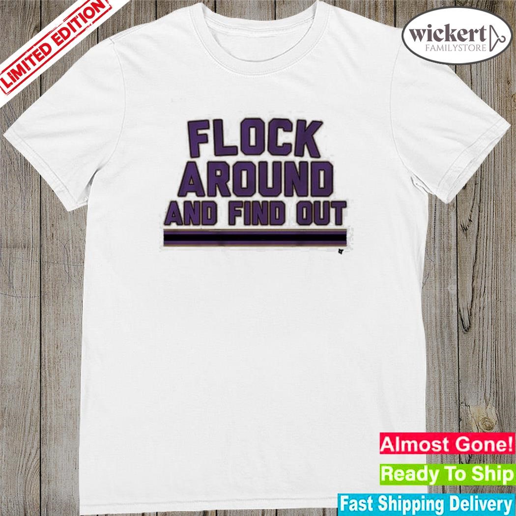 Official Breakingt Baltimore Flock Around And Find Out shirt
