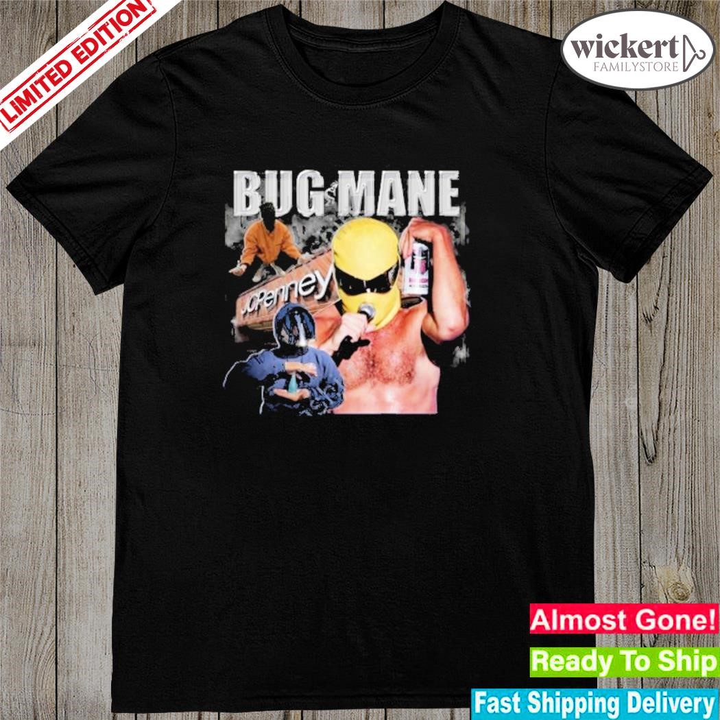 Official Bug Mane Jc Penney shirt