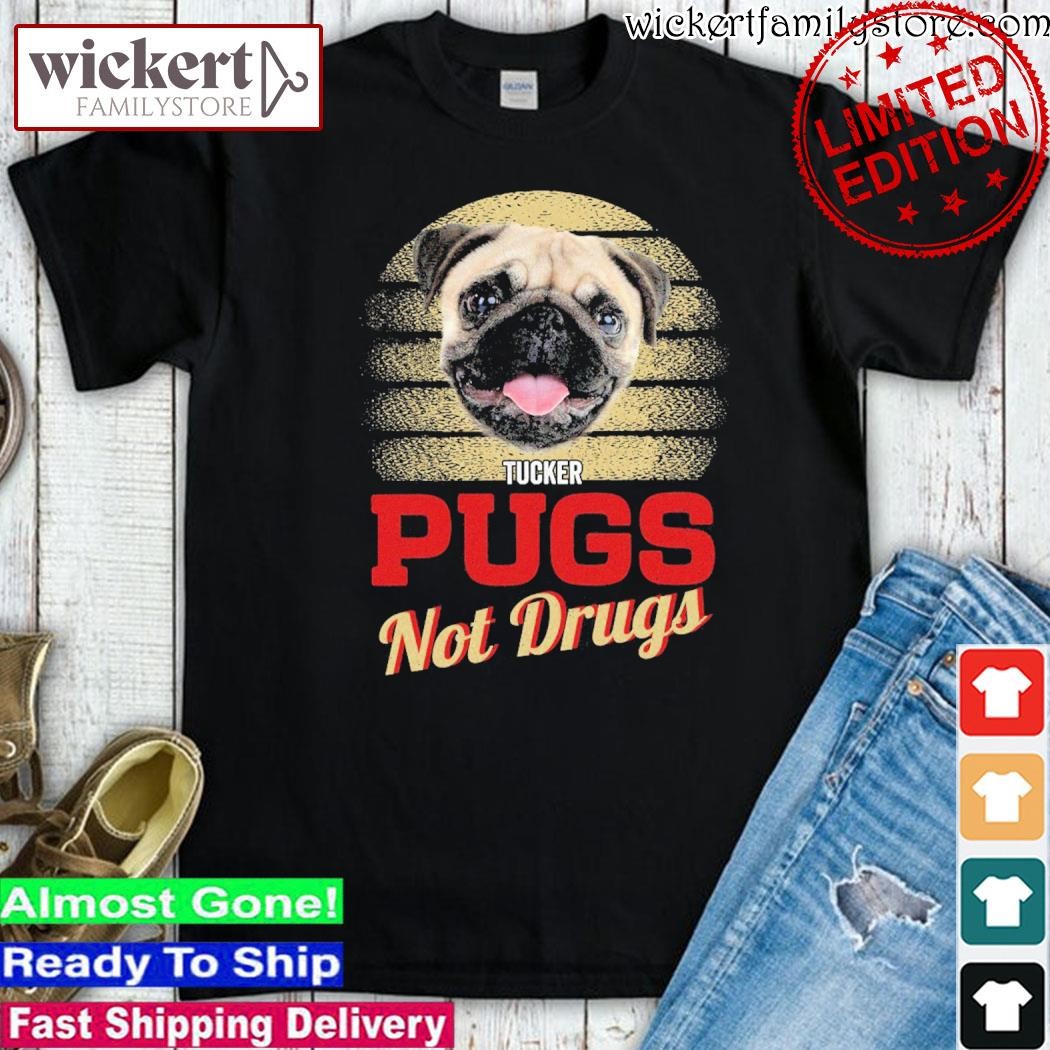Official Bug dog tucker Pugs not Drugs shirt