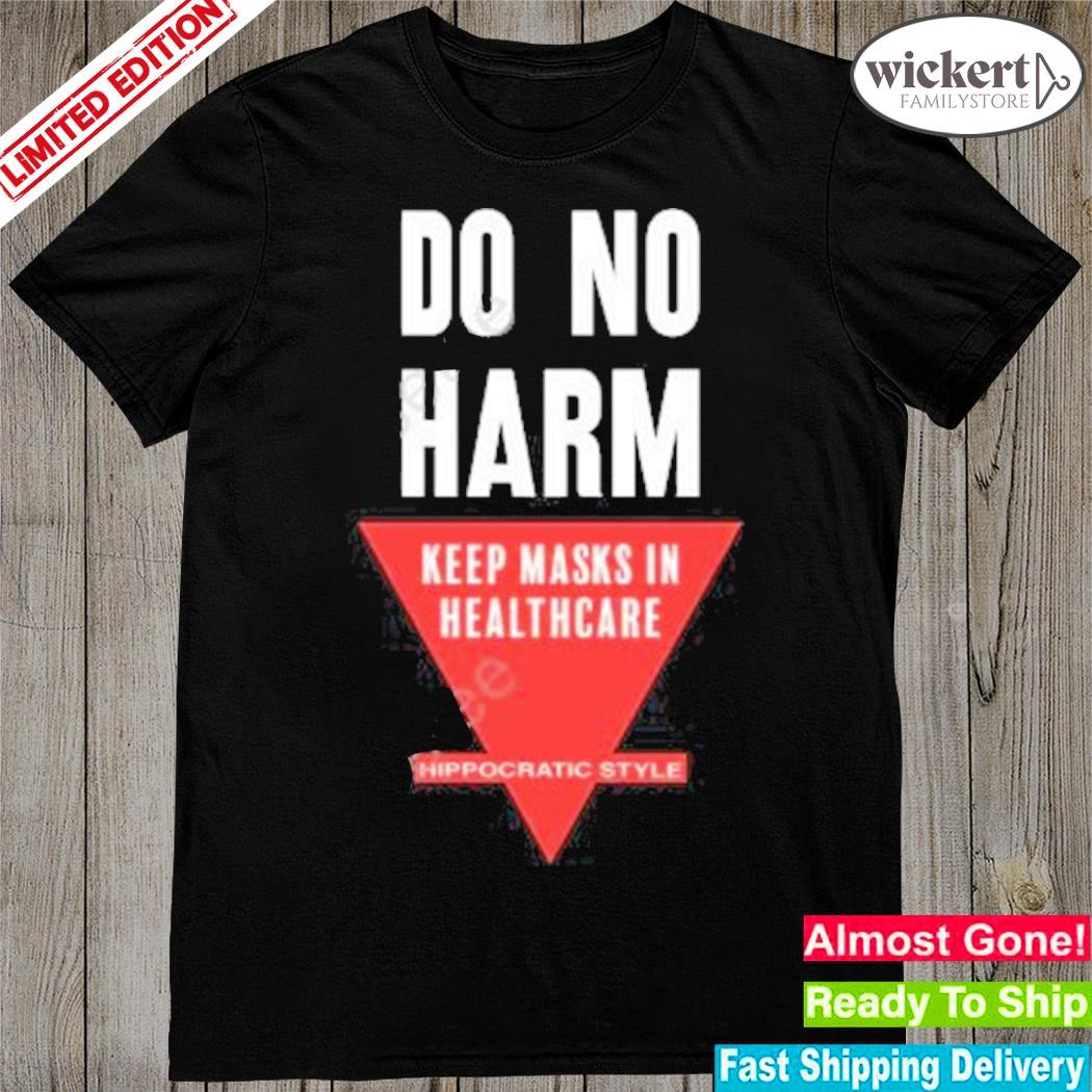 Official Do No Harm Keep Masks In Healthcare Hippocratic Style Crewneck shirt