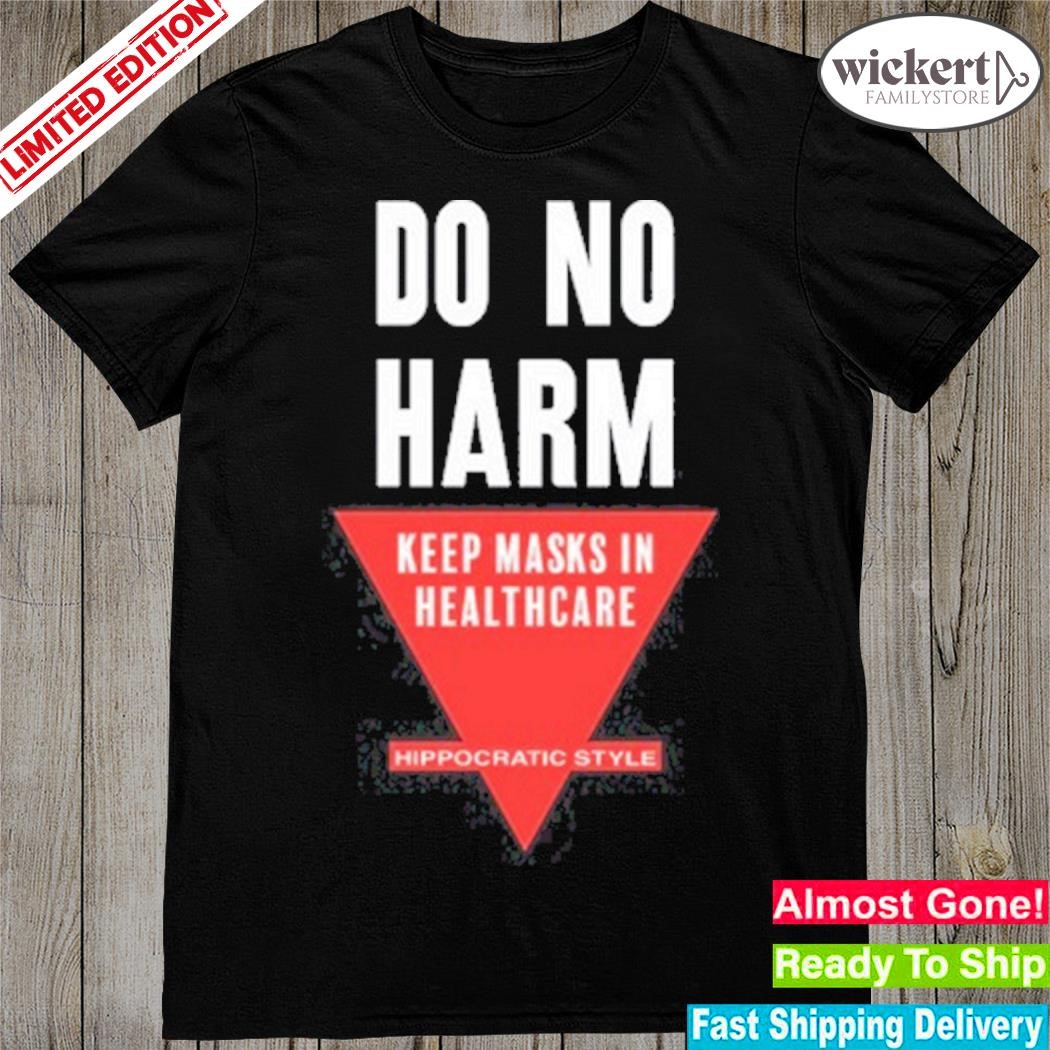 Official Do No Harm Keep Masks In Healthcare Hippocratic Style shirit