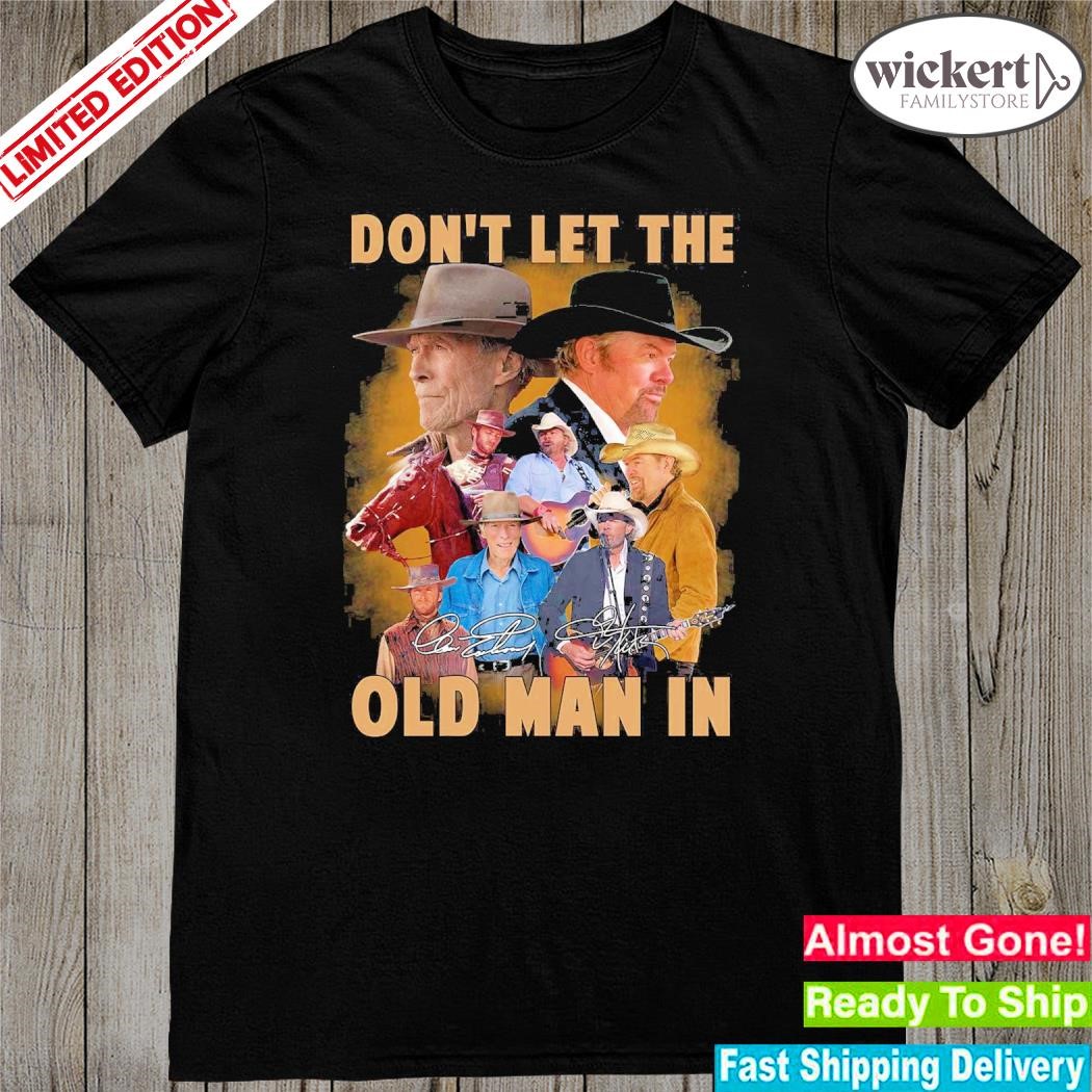 Official Don't let the old man in signatures shirt