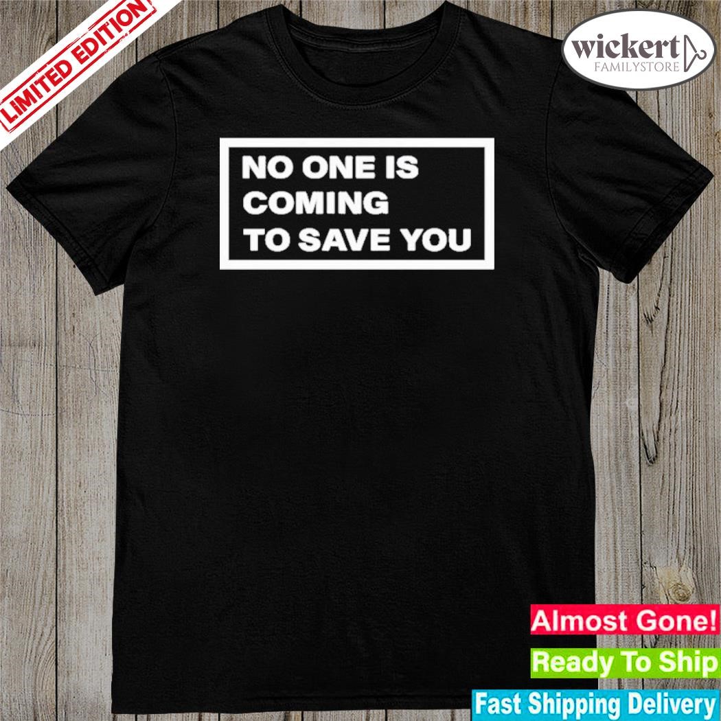 Official Dr Shawn Baker No One Is Coming To Save You shirt