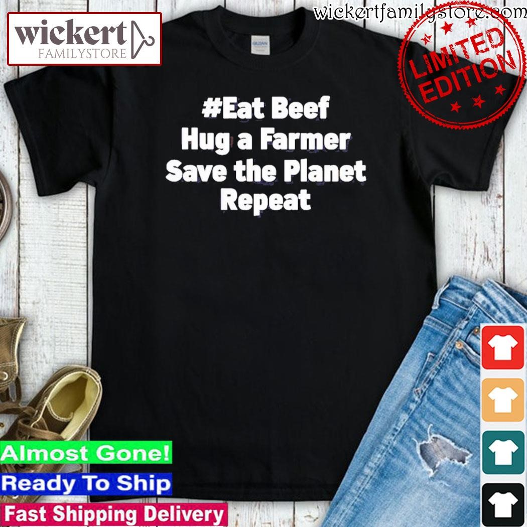 Official Eat Beef Hug A Farmer Save The Planet Repeat Shirt
