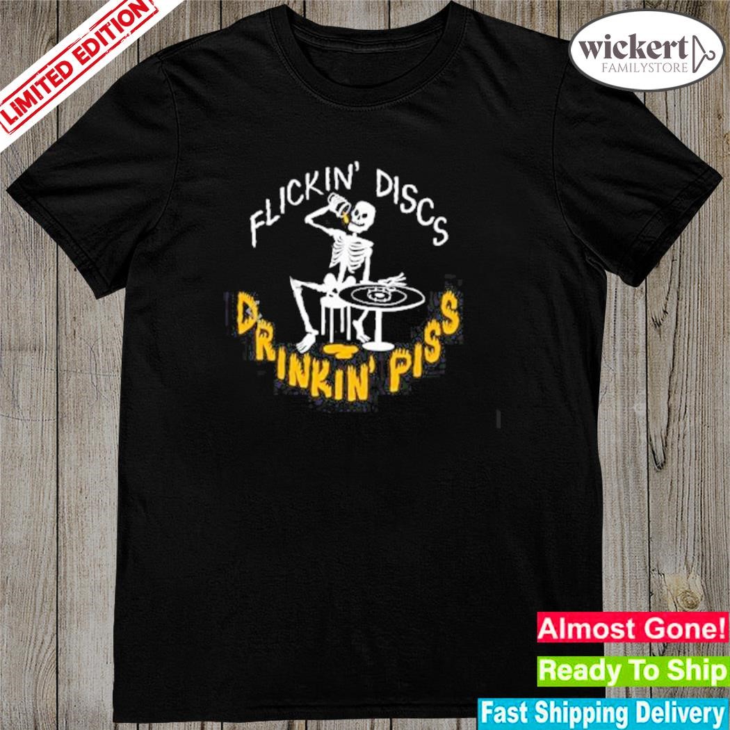 Official Flickin Discs Drinkin Piss Shirt