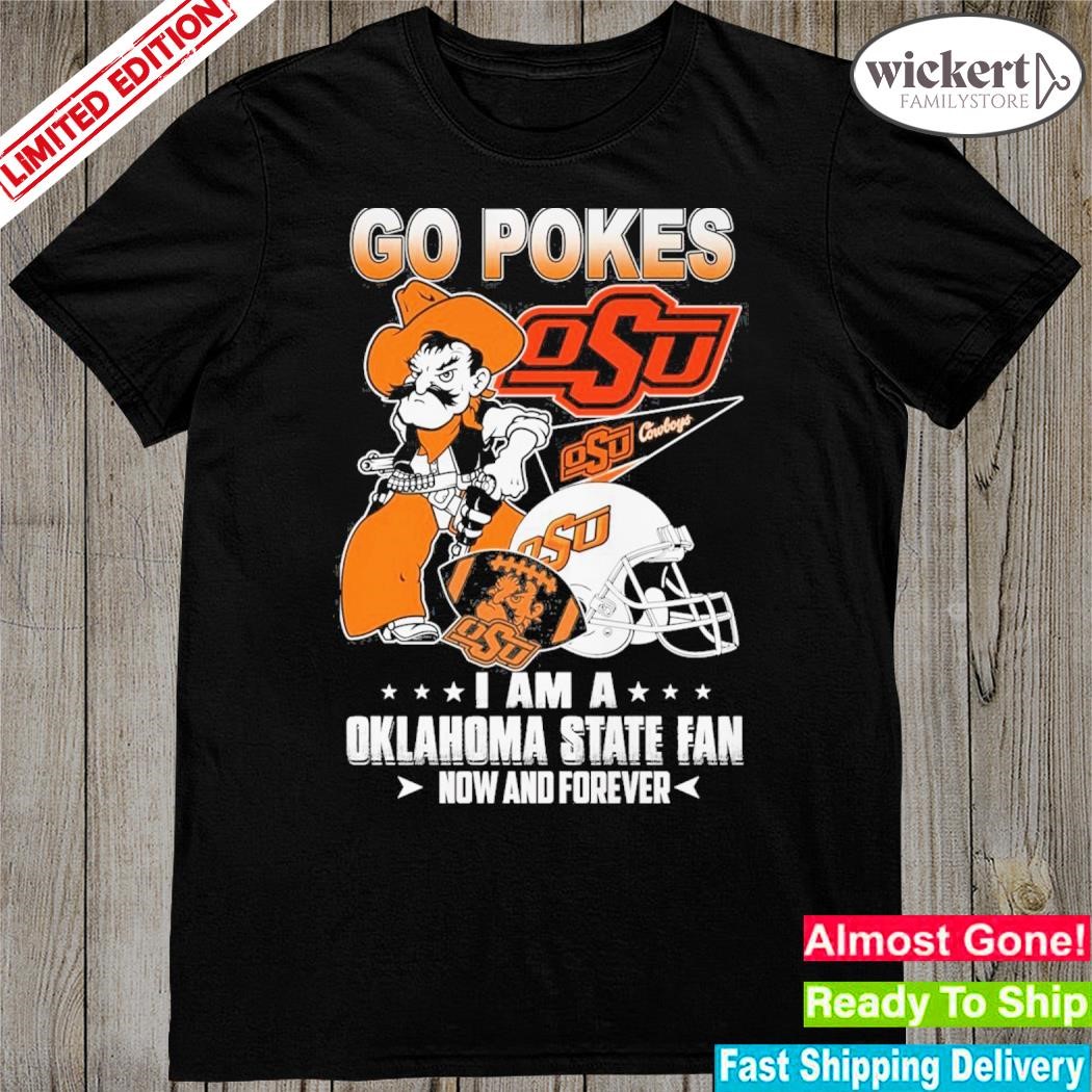 Official Go Pokes I am a Oklahoma State dan now and forever mascot shirt