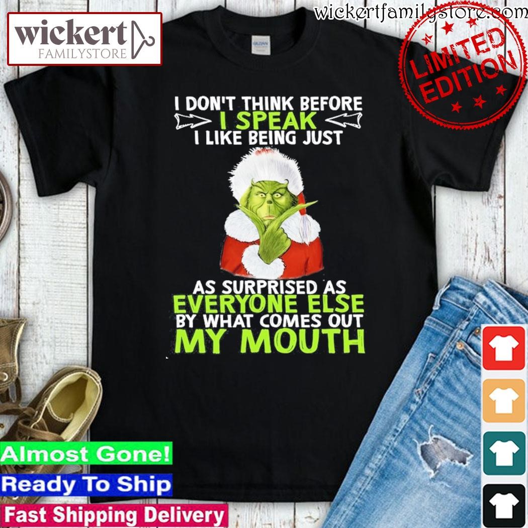 Official Grinch hat santa I don't think before I speak I like being just as surprised as everyone else by what comes out my mouth christmas shirt