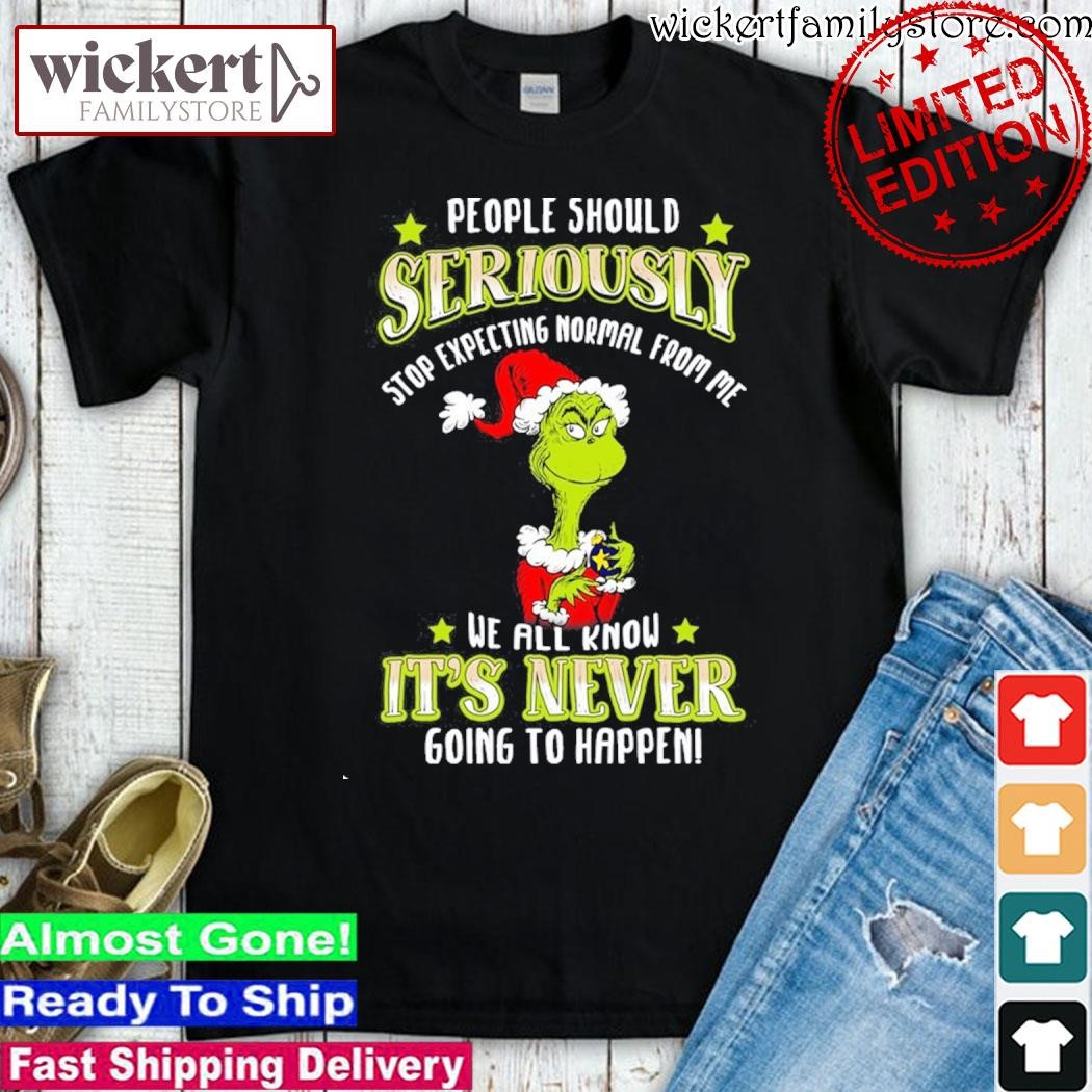 Official Grinch santa people should seriously stop expecting normal from me we all know it's never going to happen christmas shirt