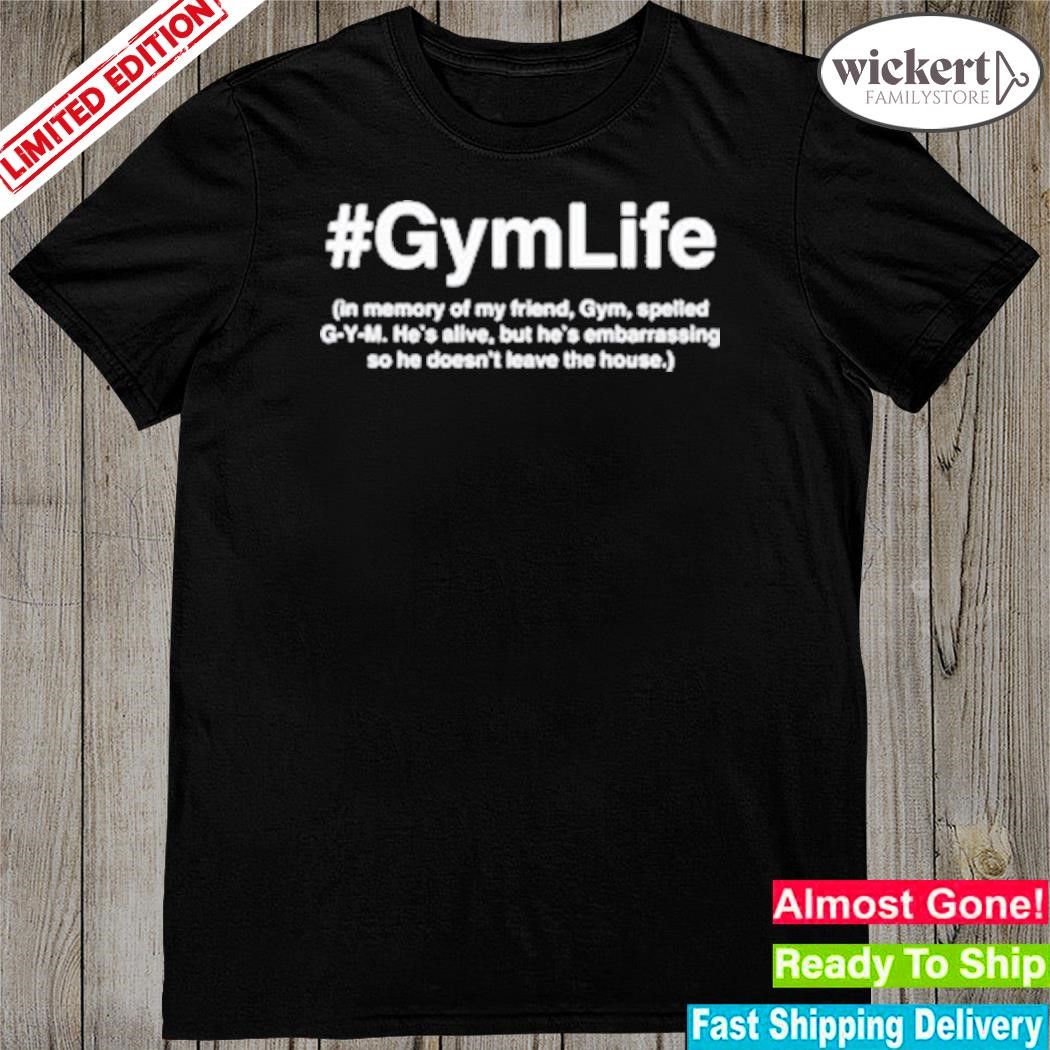 Official #Gymlife In Memory Of My Friend, Gym, Spelled G-Y-M Shirt