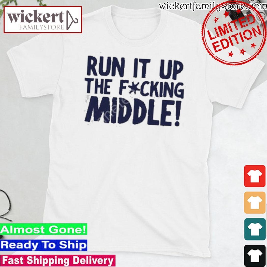 Official Hey Dittle Dittle Run It Up The Fucking Middle shirtHey Dittle Dittle Run It Up The Fucking Middle shirt