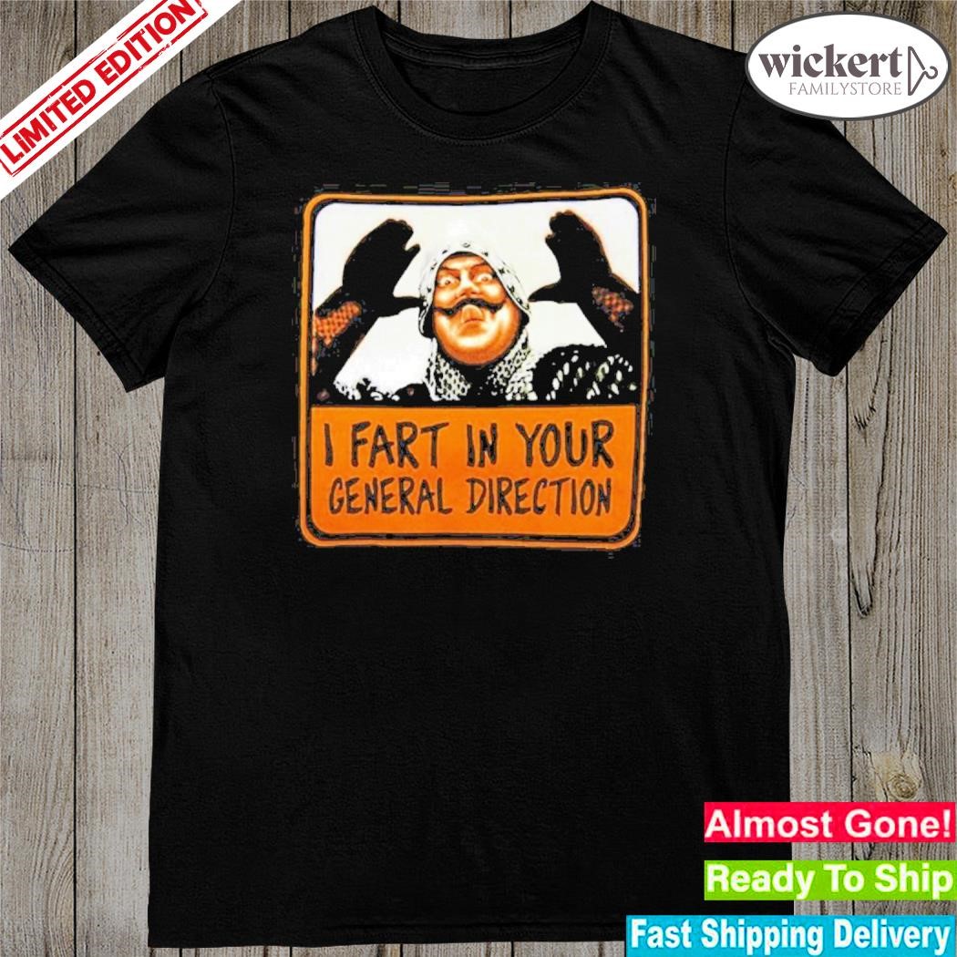 Official I Fart In Your General Direction Shirt