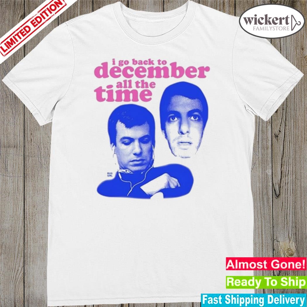 Official I Go Back To December All The Time shirt