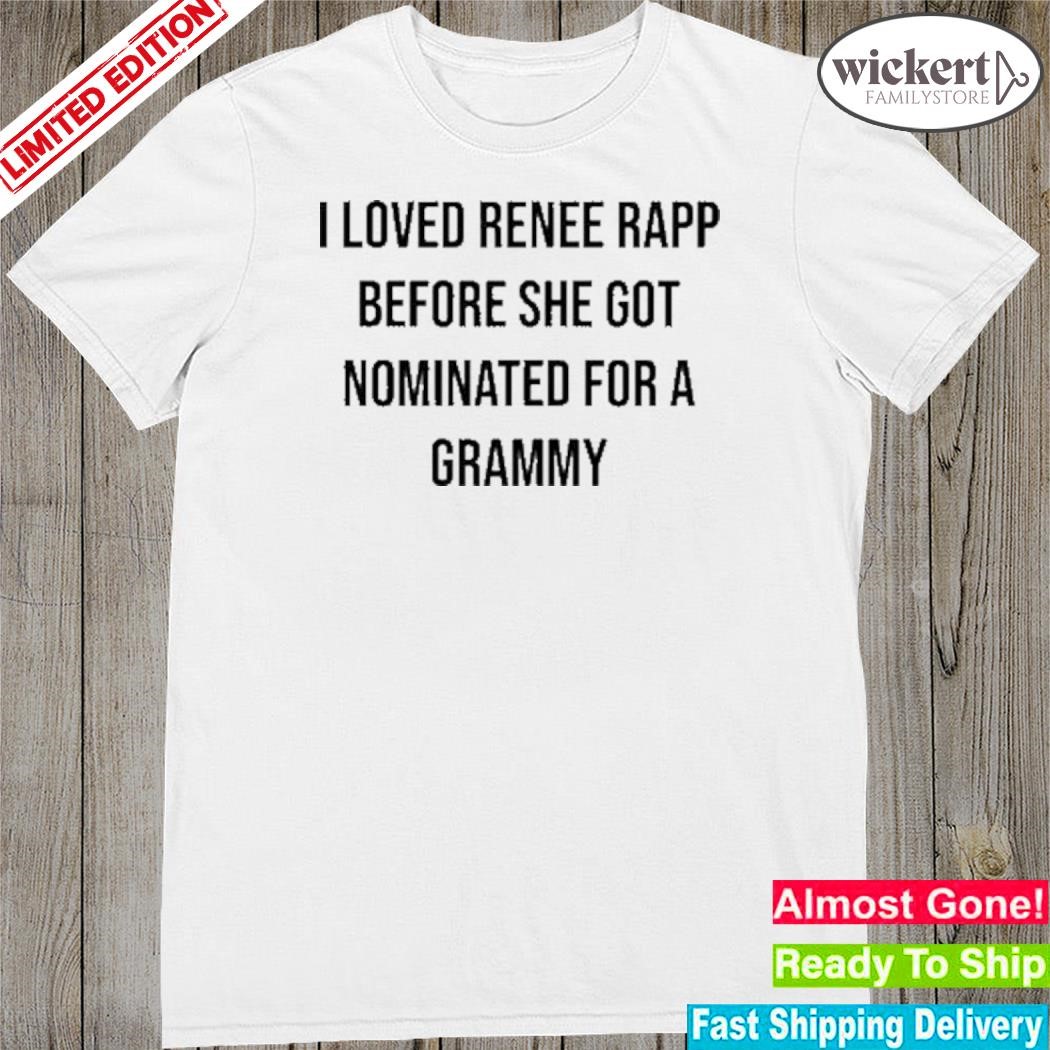 Official I Loved Renee Rapp Before She Got Nominated For A Grammy Tank Top shirt