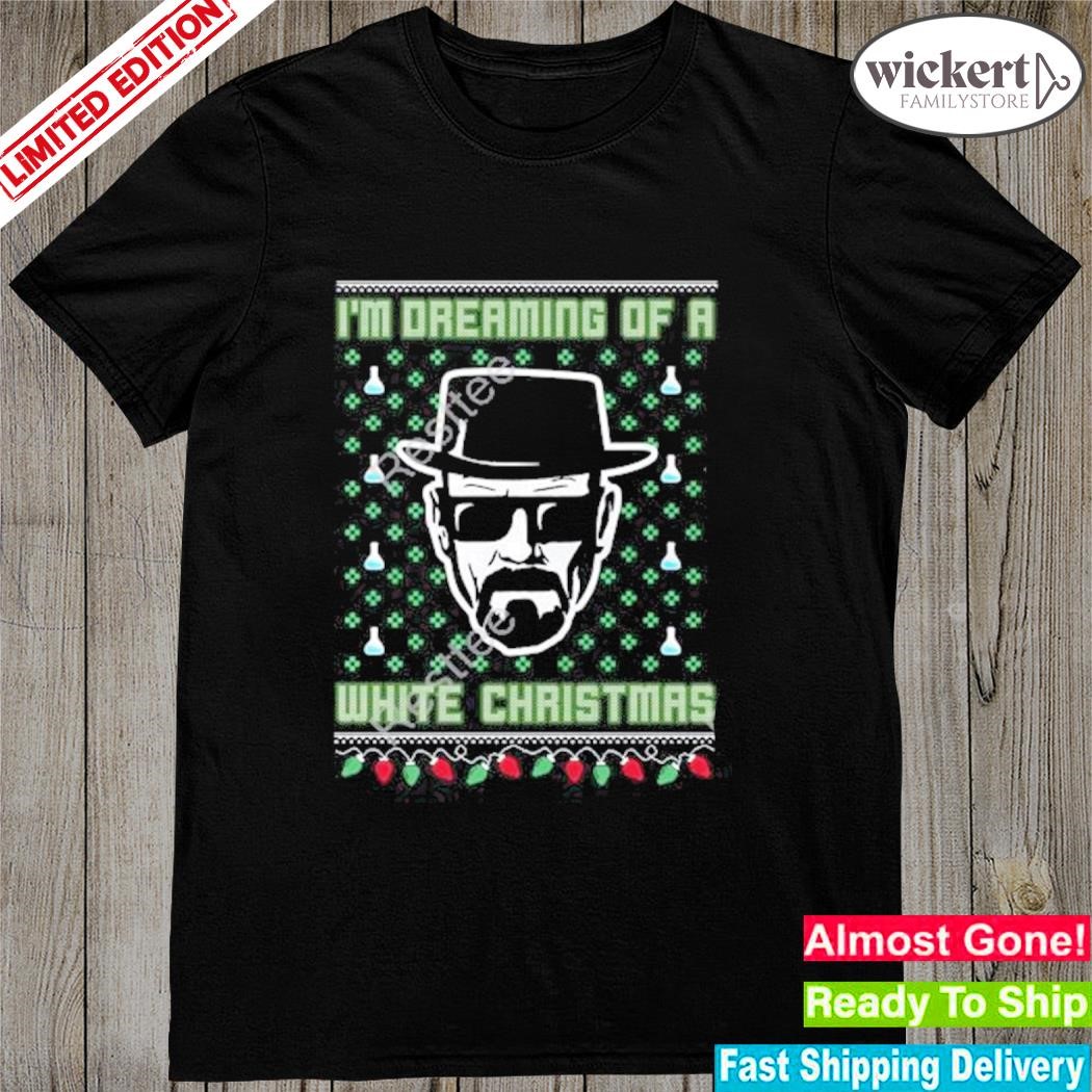 Official I'm Dreaming Of A Christmas Tacky shirt