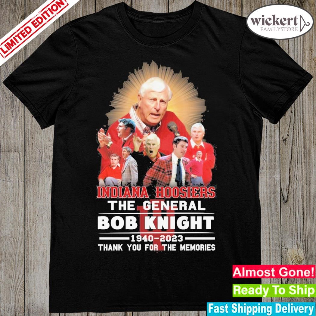 Official Indiand Hooiers the general Bob Knight 1940-2023 thank you for the memories shirt