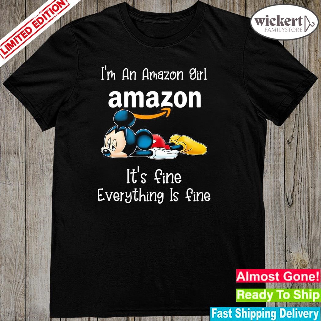 Official Mickey Mouse I'm a Amazon girl it's fine everything is fine logo shirt