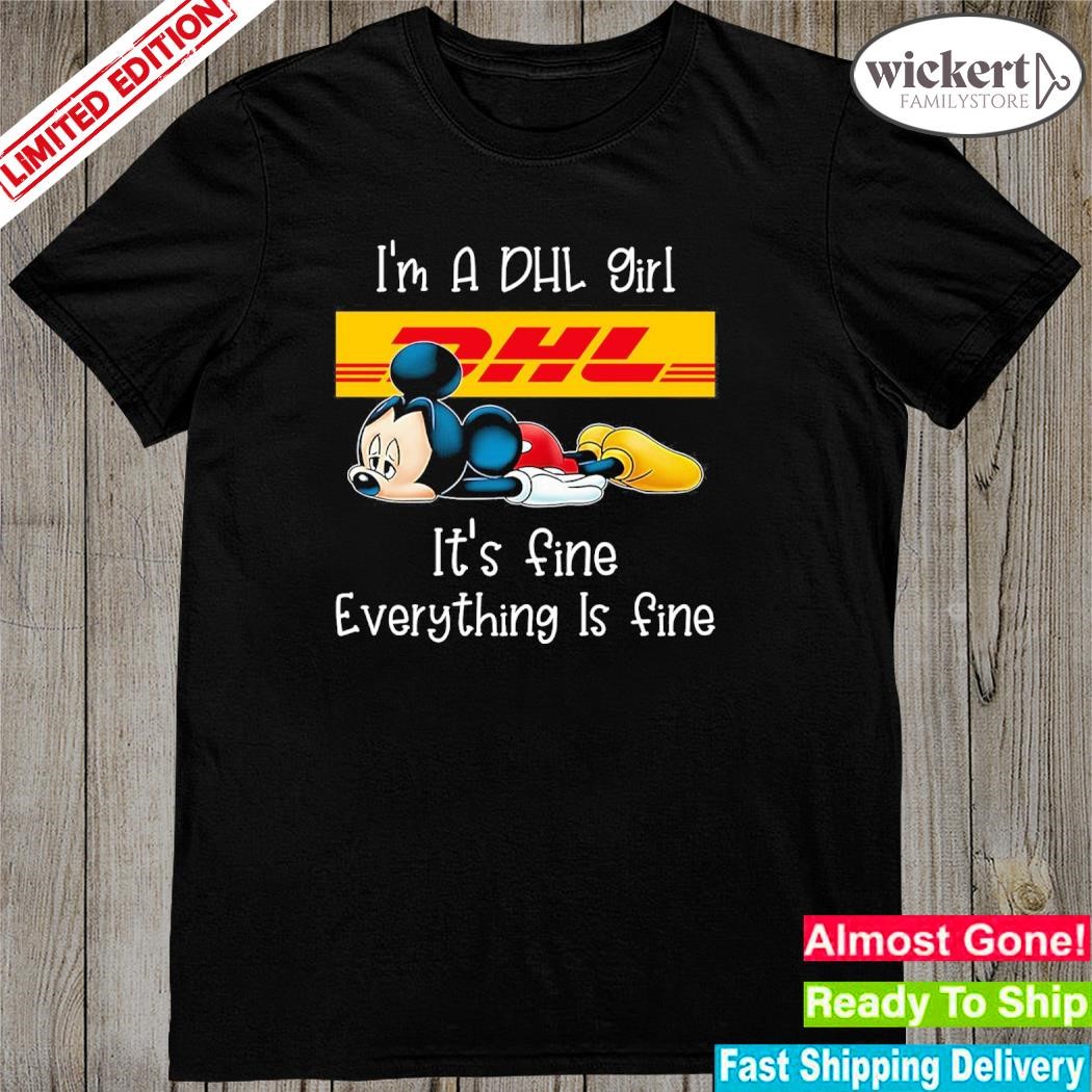 Official Mickey Mouse I'm a DHL girl it's fine everything is fine logo shirt