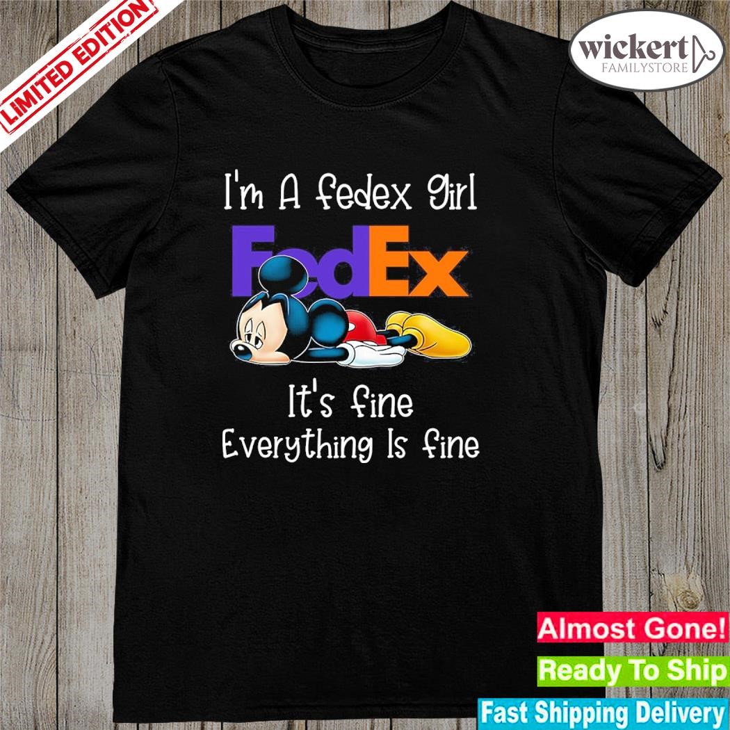 Official Mickey Mouse I'm a Fedex girl it's fine everything is fine logo shirt