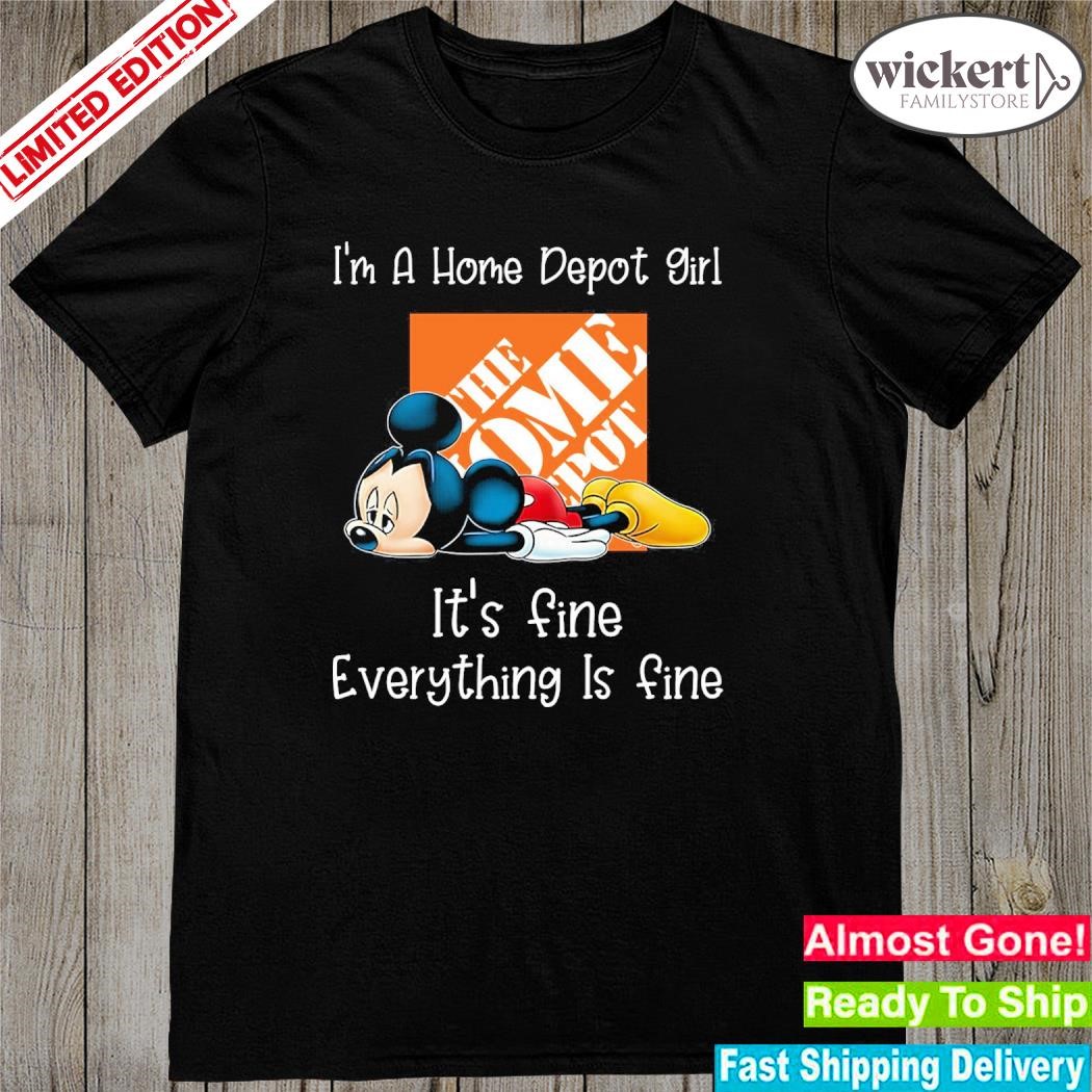 Official Mickey Mouse I'm a Home Depot girl it's fine everything is fine logo shirt