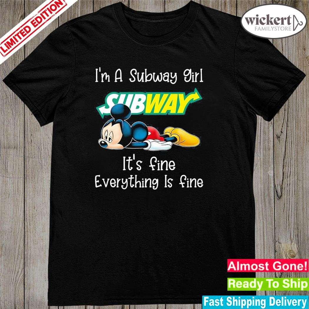 Official Mickey Mouse I'm a Subway girl walmart it's fine everything is fine logo shirt