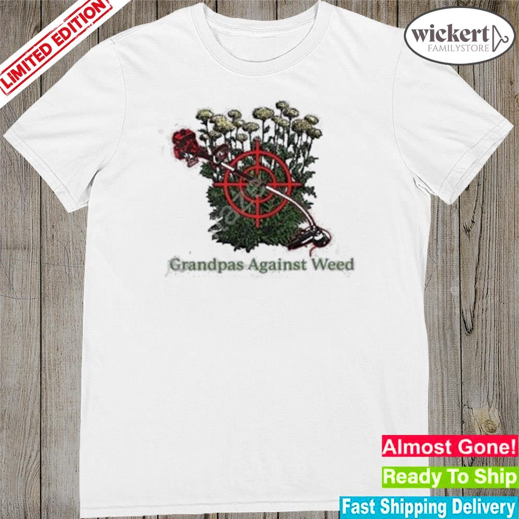Official Middleclassfancy Grandpas Against Weed shirt