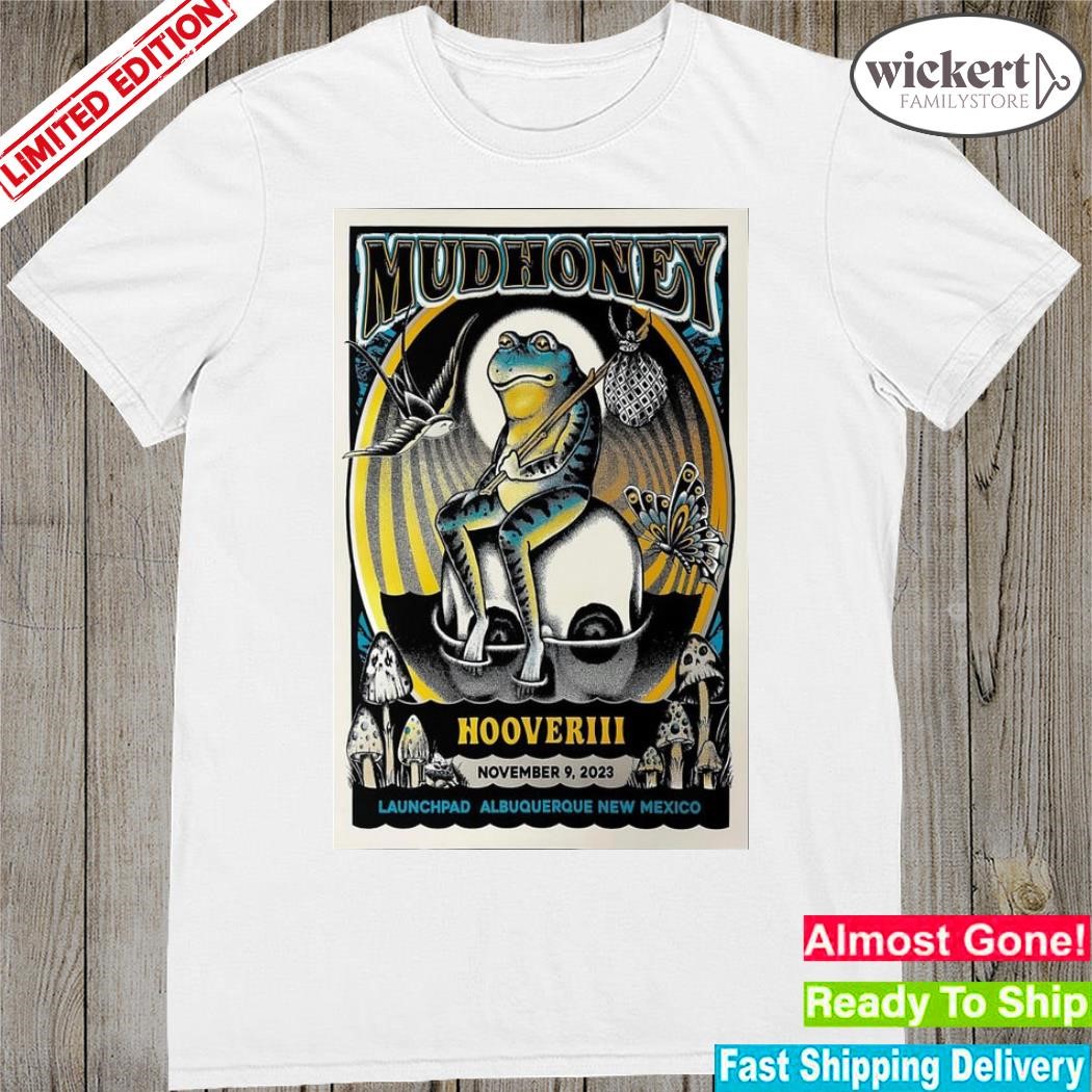 Official Mudhoney and Hooveriii Launchpad Albuquerque New Mexico November 9, 2023 Poster shirt