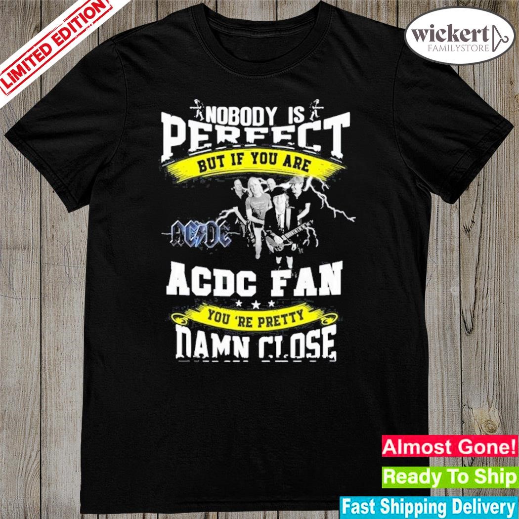 Official Nobody Is Perfect Ac Dc Fan Unisex shirt