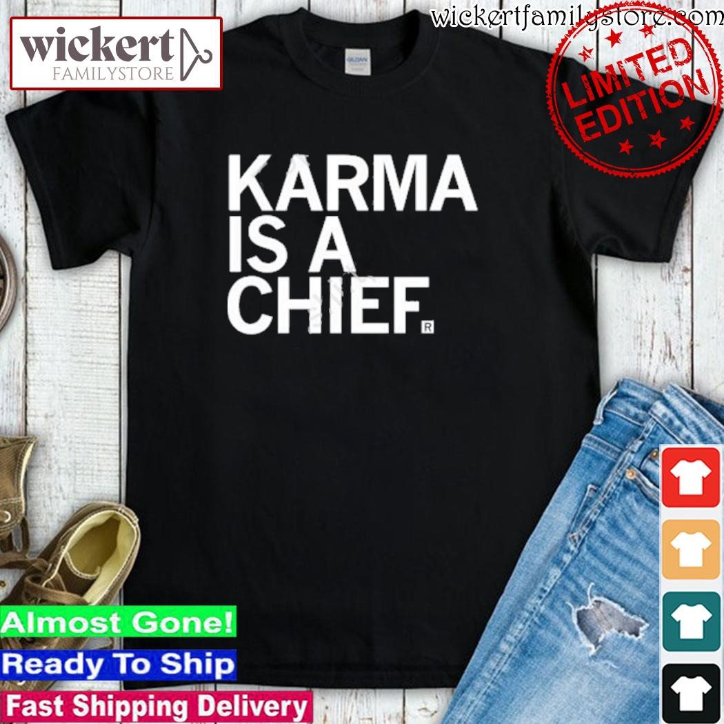 Official Raygunsite Karma Is A Chief shirt