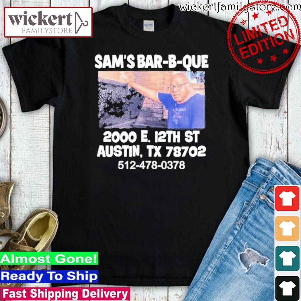 Official Sam’S Bbq Sam’s Bar-B-Que 2000 E 12Th St Austin Tx 78702 shirt