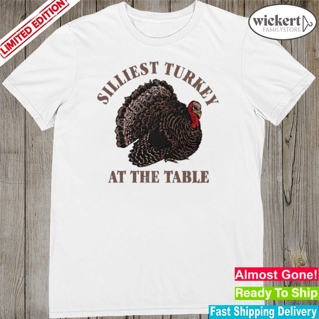 Official Silliest Turkey At The Table shirt