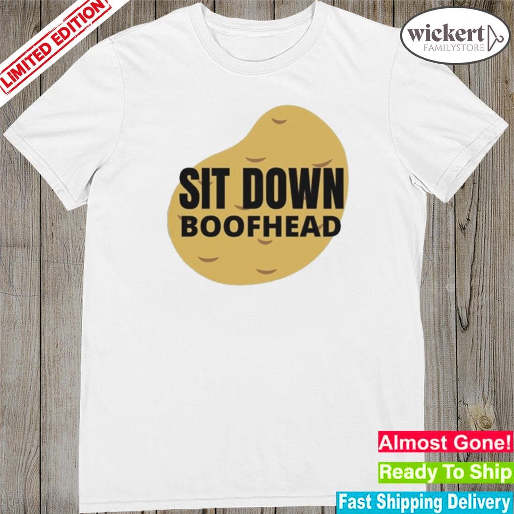 Official Sit Down Boofhead shirt