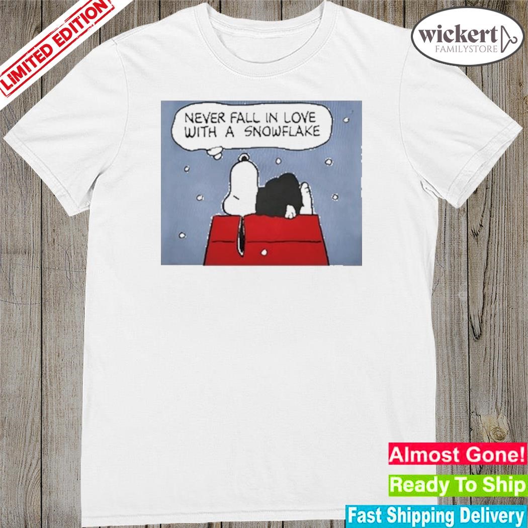 Official Snoopy Never Fall In Love With A Snowflake shirt