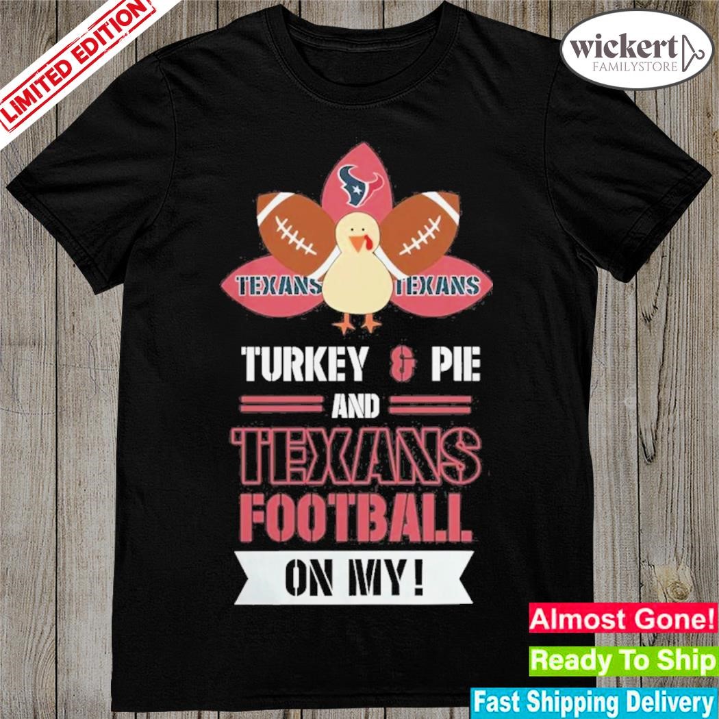 Official Thanksgiving Turkey And Pie Houston Texans Football Shirt