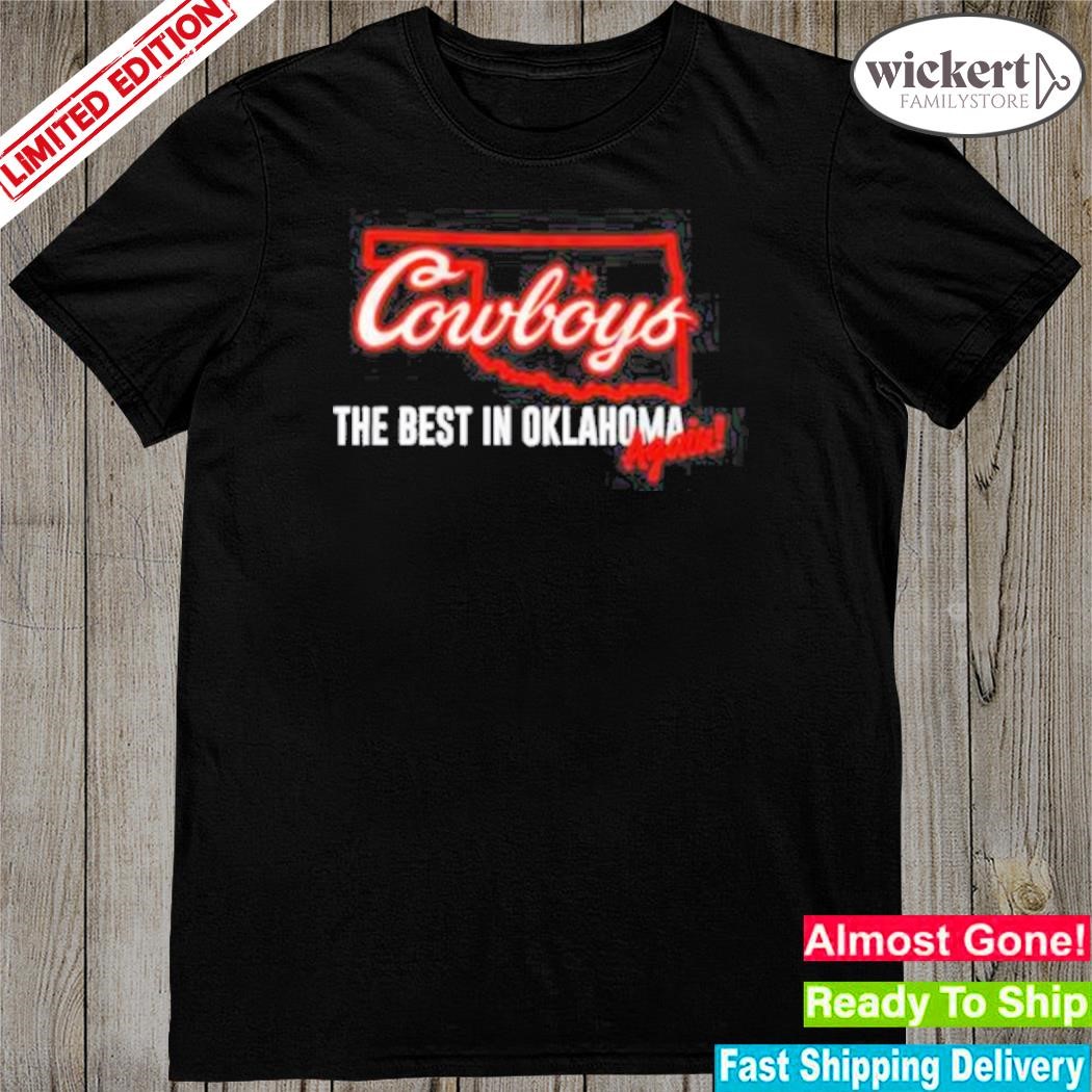 Official Trending Oklahoma State Cowboys The Best In Oklahoma Again 2023 shirt